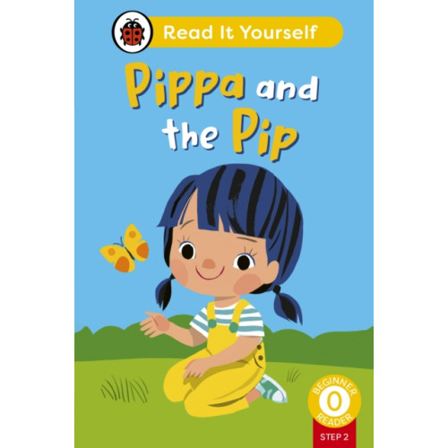 Penguin Random House Children's UK Pippa and the Pip (Phonics Step 2): Read It Yourself - Level 0 Beginner Reader (inbunden, eng)