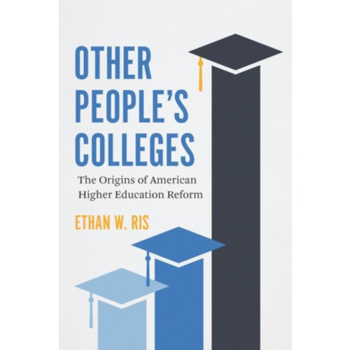 The university of chicago press Other People's Colleges (inbunden, eng)