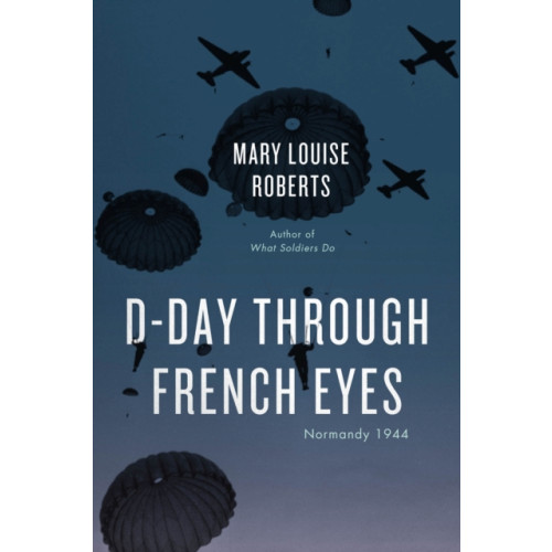 The university of chicago press D-Day Through French Eyes (häftad, eng)