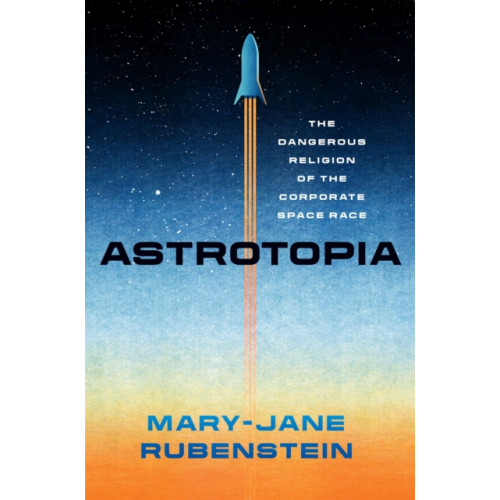 The university of chicago press Astrotopia (inbunden, eng)