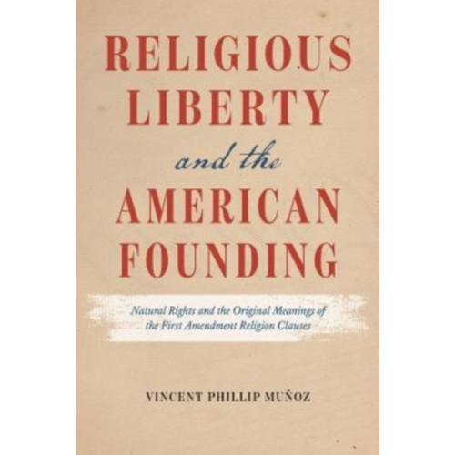 The university of chicago press Religious Liberty and the American Founding (häftad, eng)