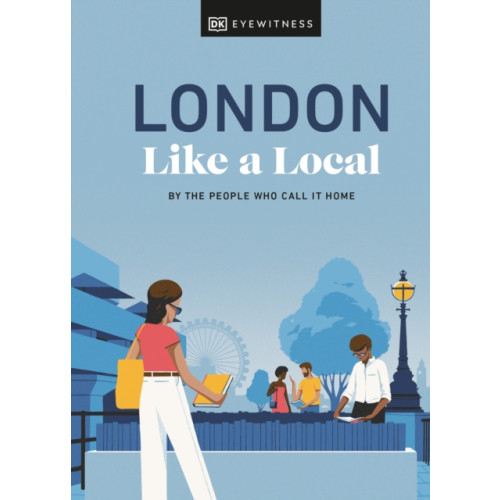Dorling Kindersley Ltd London Like a Local (inbunden, eng)