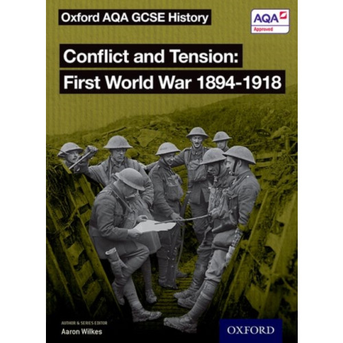 Oxford University Press Oxford AQA GCSE History: Conflict and Tension First World War 1894-1918 Student Book (häftad, eng)
