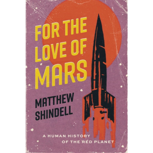 The university of chicago press For the Love of Mars (inbunden, eng)