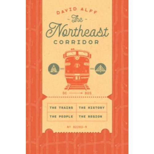 The university of chicago press The Northeast Corridor (inbunden, eng)