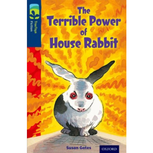 Oxford University Press Oxford Reading Tree TreeTops Fiction: Level 14 More Pack A: The Terrible Power of House Rabbit (häftad, eng)