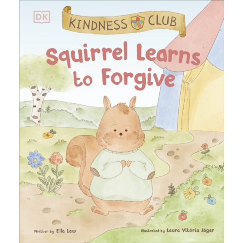 Dorling Kindersley Ltd Kindness Club Squirrel Learns to Forgive (inbunden, eng)