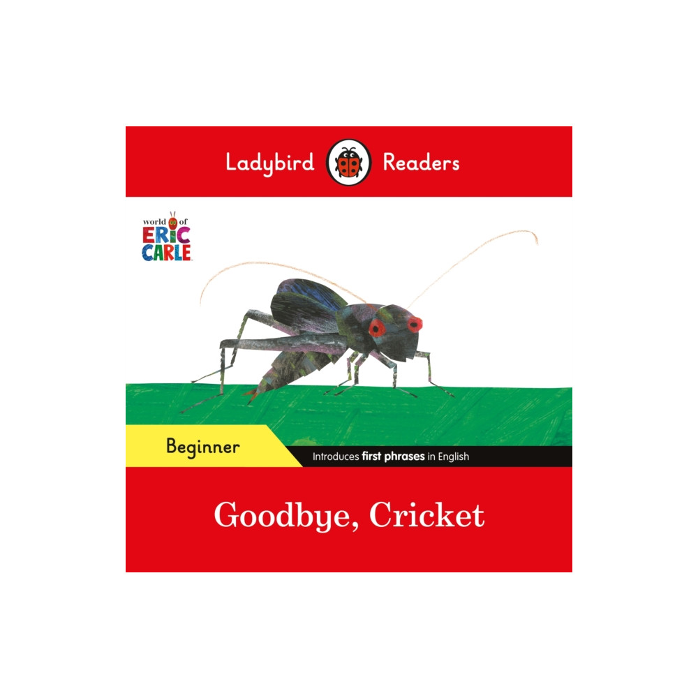 Produktbild för Ladybird Readers Beginner Level - Eric Carle - Goodbye, Cricket (ELT Graded Reader) (häftad, eng)