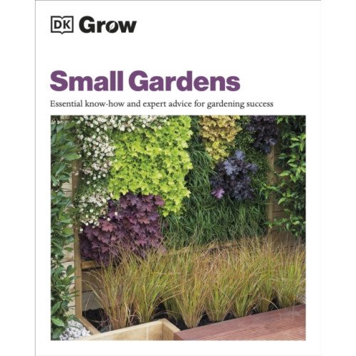 Dorling Kindersley Ltd Grow Small Gardens (häftad, eng)