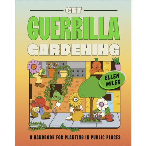 Dorling Kindersley Ltd Get Guerrilla Gardening (inbunden, eng)