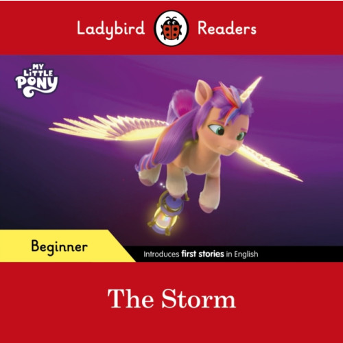 Penguin Random House Children's UK Ladybird Readers Beginner Level – My Little Pony – The Storm (ELT Graded Reader) (häftad, eng)