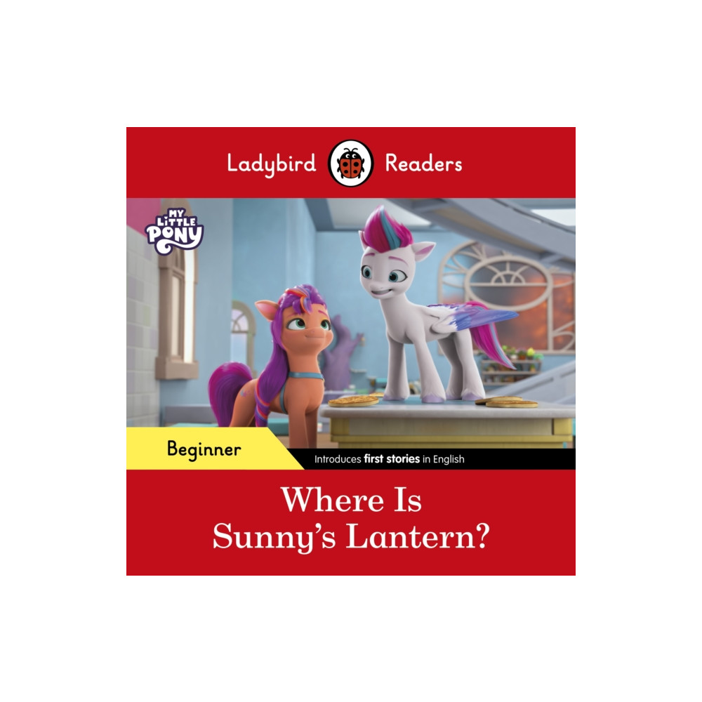 Produktbild för Ladybird Readers Beginner Level – My Little Pony – Where is Sunny’s Lantern? (ELT Graded Reader) (häftad, eng)