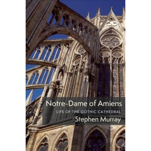 Columbia university press Notre-Dame of Amiens (inbunden, eng)