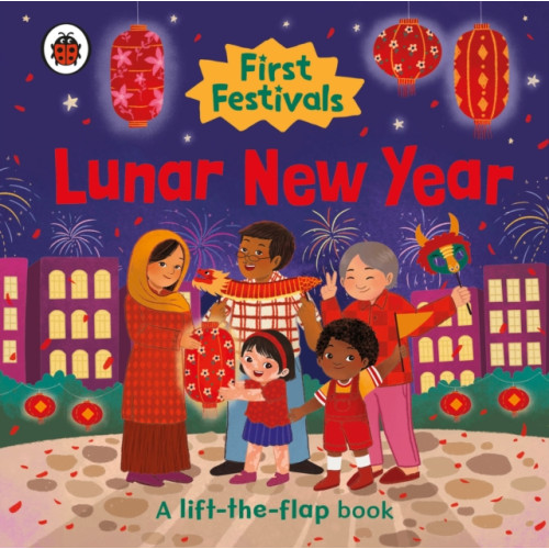 Penguin Random House Children's UK First Festivals: Lunar New Year (bok, board book, eng)