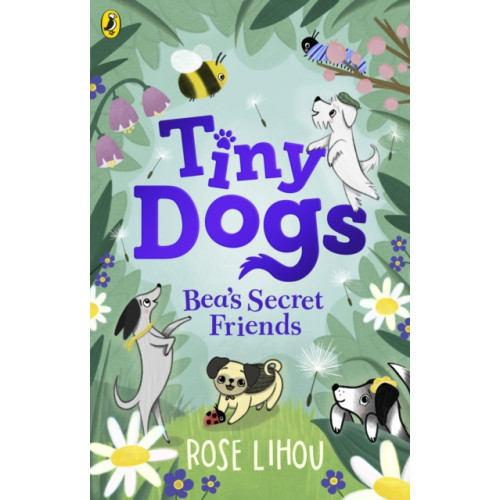 Penguin Random House Children's UK Tiny Dogs: Bea’s Secret Friends (häftad, eng)