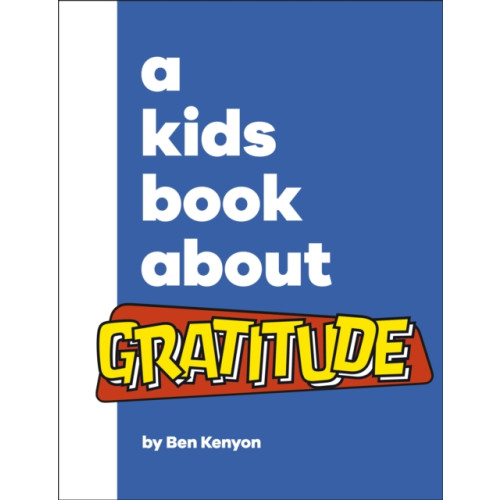 Dorling Kindersley Ltd A Kids Book About Gratitude (inbunden, eng)