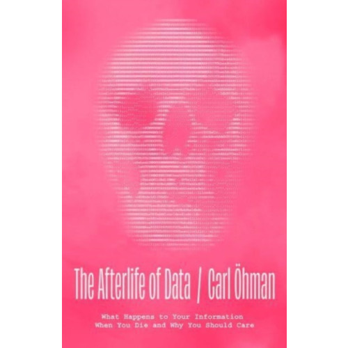 The university of chicago press The Afterlife of Data (inbunden, eng)