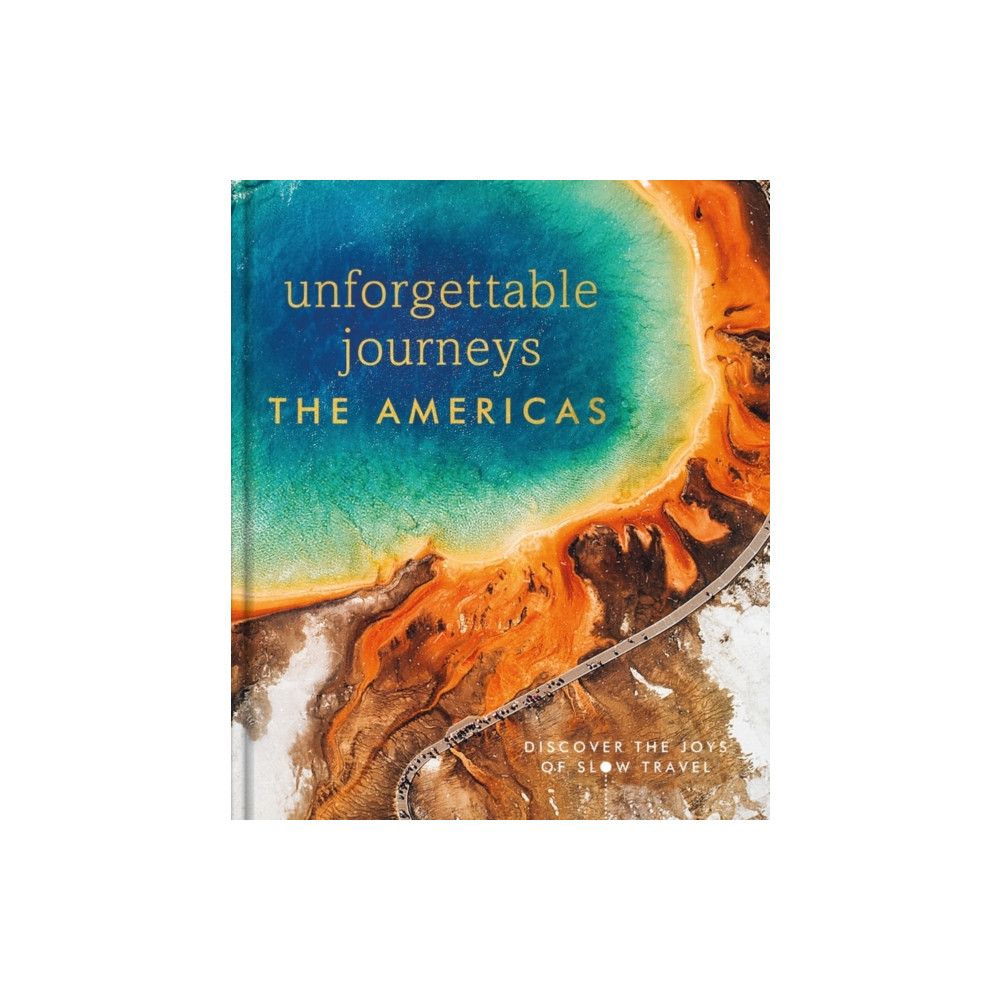 Produktbild för Unforgettable Journeys The Americas (inbunden, eng)