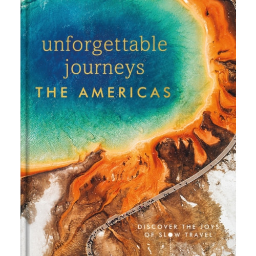 Dorling Kindersley Ltd Unforgettable Journeys The Americas (inbunden, eng)