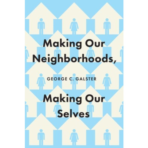 The university of chicago press Making Our Neighborhoods, Making Our Selves (häftad, eng)