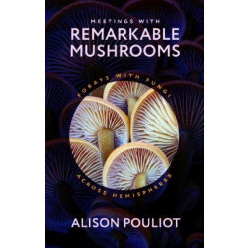 The university of chicago press Meetings with Remarkable Mushrooms (inbunden, eng)