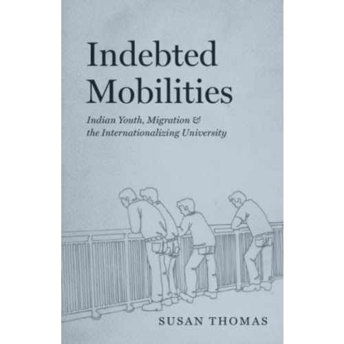 The university of chicago press Indebted Mobilities (häftad, eng)