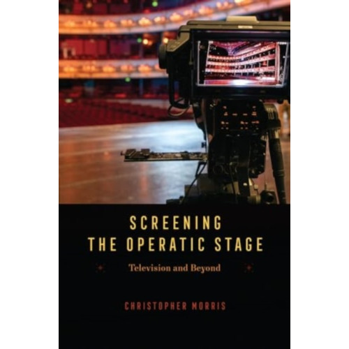 The university of chicago press Screening the Operatic Stage (häftad, eng)