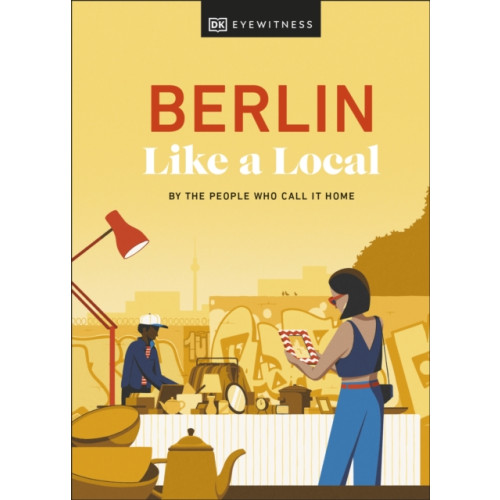 Dorling Kindersley Ltd Berlin Like a Local (inbunden, eng)