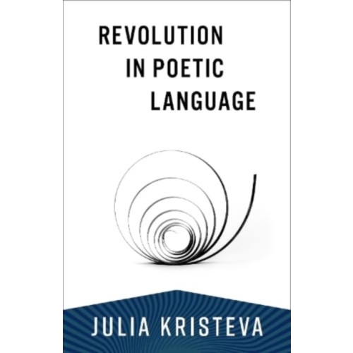 Columbia university press Revolution in Poetic Language (häftad, eng)