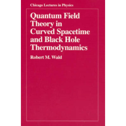 The university of chicago press Quantum Field Theory in Curved Spacetime and Black Hole Thermodynamics (häftad, eng)