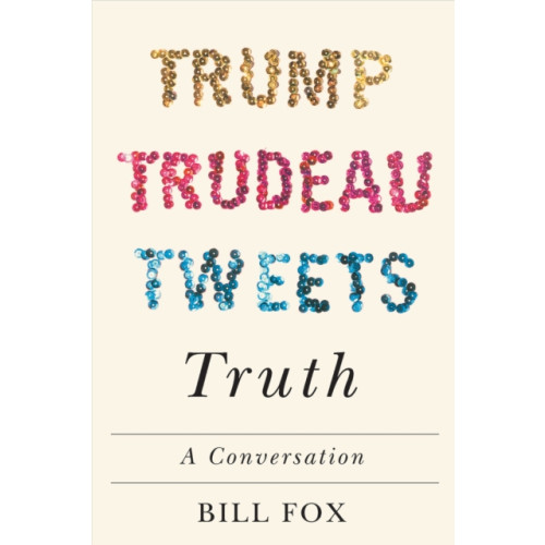McGill-Queen's University Press Trump, Trudeau, Tweets, Truth (inbunden, eng)