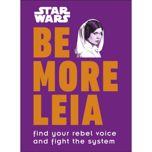 Dorling Kindersley Ltd Star Wars Be More Leia (inbunden, eng)