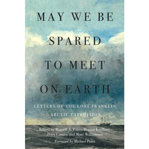 McGill-Queen's University Press May We Be Spared to Meet on Earth (inbunden, eng)