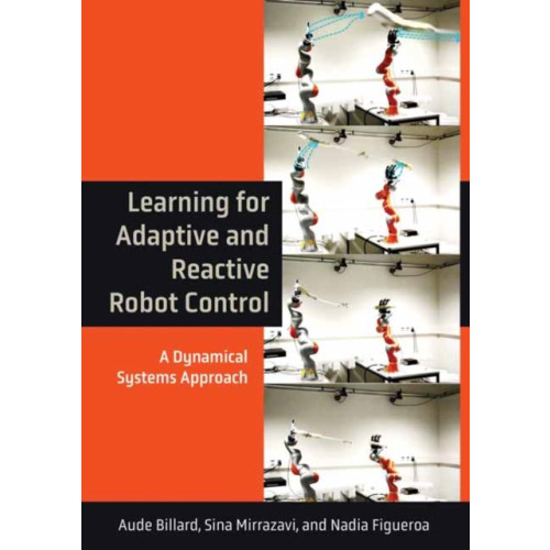 Mit press ltd Learning for Adaptive and Reactive Robot Control (inbunden, eng)