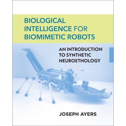 Mit press ltd Biological Intelligence for Biomimetic Robots (inbunden, eng)