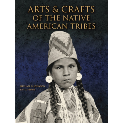 Firefly Books Ltd Arts and Crafts of the Native American Tribes (häftad, eng)