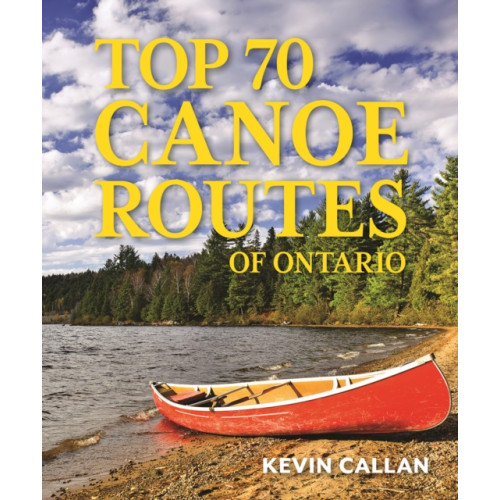 Firefly Books Ltd Top 70 Canoe Routes of Ontario (häftad, eng)