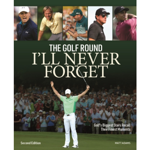 Firefly Books Ltd Golf Round I'll Never Forget: Golf's Biggest Stars Recall Their Finest Moments (häftad, eng)