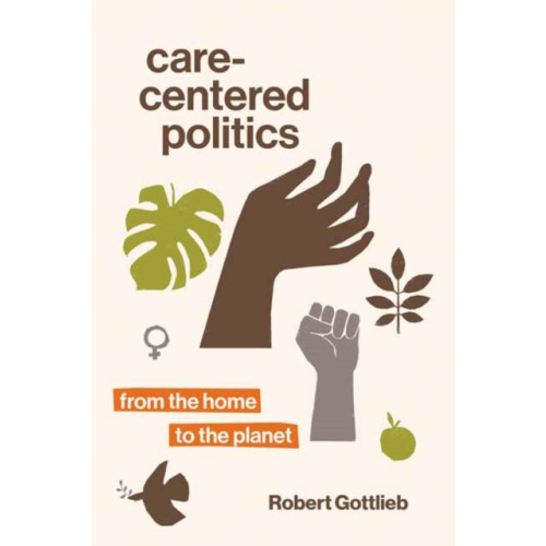 Mit press ltd Care-Centered Politics (häftad, eng)