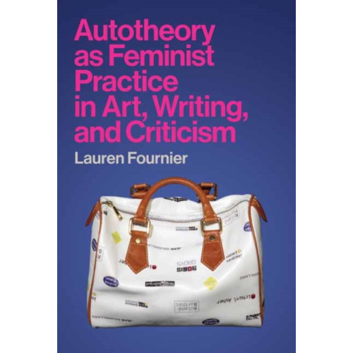 Mit press ltd Autotheory as Feminist Practice in Art, Writing, and Criticism (häftad, eng)