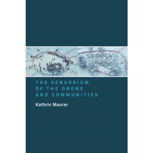 Mit press ltd The Sensorium of the Drone and Communities (häftad, eng)