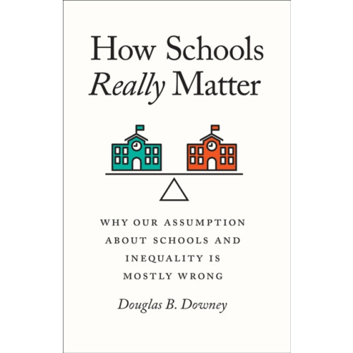 The university of chicago press How Schools Really Matter (häftad, eng)