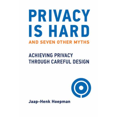 Mit press ltd Privacy Is Hard and Seven Other Myths (häftad, eng)