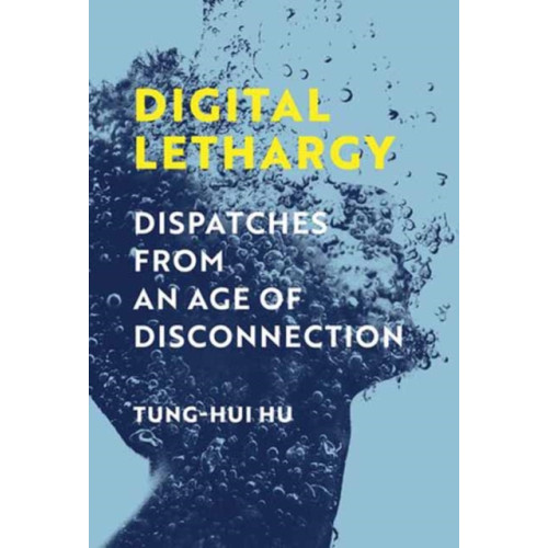 Mit press ltd Digital Lethargy (häftad, eng)