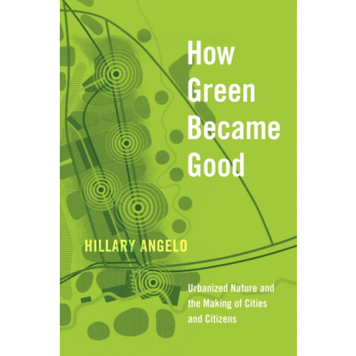 The university of chicago press How Green Became Good (inbunden, eng)