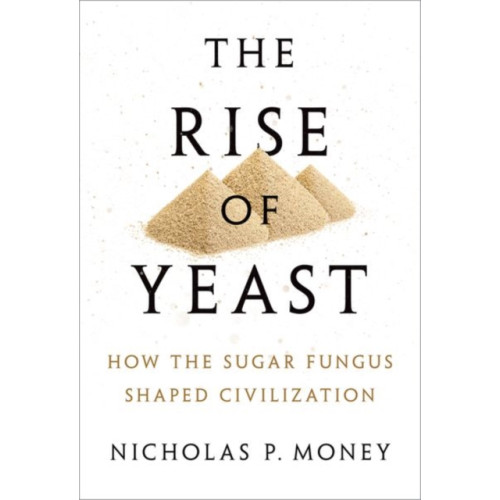 Oxford University Press The Rise of Yeast (inbunden, eng)