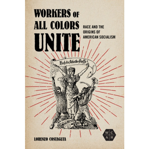 University of illinois press Workers of All Colors Unite (häftad)