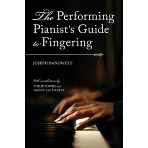 Indiana university press The Performing Pianist's Guide to Fingering (inbunden, eng)