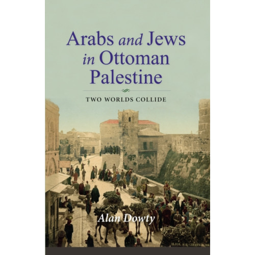 Indiana university press Arabs and Jews in Ottoman Palestine (häftad, eng)