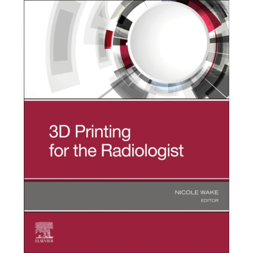 Elsevier - Health Sciences Division 3D Printing for the Radiologist (häftad, eng)